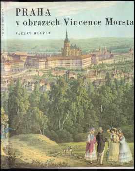 Praha v obrazech Vincence Morstadta