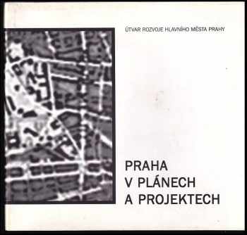 Praha v plánech a projektech