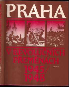 Praha v revolučních přeměnách 1945/1948