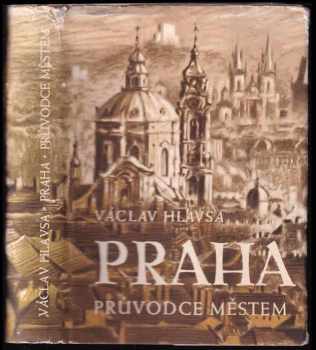 Praha : průvodce městem - Václav Hlavsa (1956, Sportovní a turistické nakladatelství) - ID: 2254447