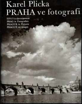 Praha ve fotografii : Praga ve fotosnimkach = Prag in Fotografien = Prague in pictures = Prague en images - Karel Plicka (1986, Panorama) - ID: 470290