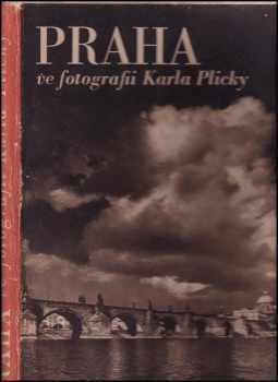 Karel Plicka: Praha ve fotografii Karla Plicky : Výbor jeho díla .. v letech 1939-1940.