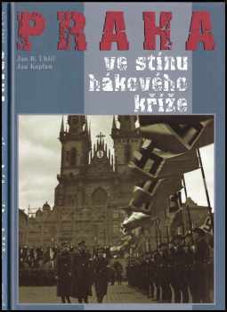 Jan Boris Uhlíř: Praha ve stínu hákového kříže