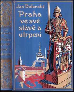 Praha ve své slávě a utrpení - Jan Dolenský (1935, Josef Hokr) - ID: 2215465