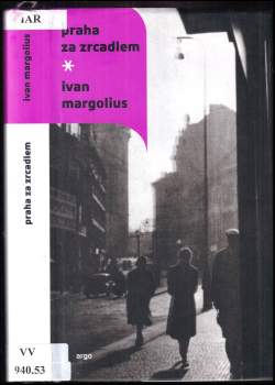 Ivan Margolius: Praha za zrcadlem