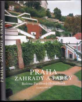 Božena Pacáková-Hošťálková: Praha - zahrady a parky