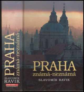 Slavomír Ravik: Praha známá - neznámá