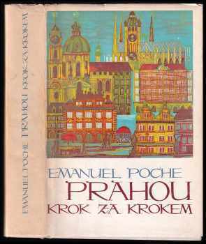 Emanuel Poche: Prahou krok za krokem : uměleckohistorický průvodce městem