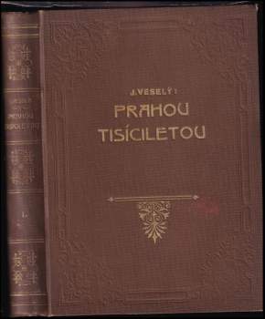 Josef Veselý: Prahou tisíciletou