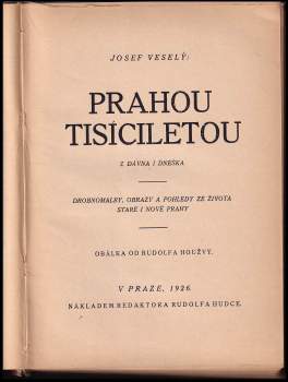 Josef Veselý: Prahou tisíciletou z dávna i dneška