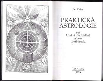 Jan Kefer: Praktická astrologie, aneb, Umění předvídání a boje proti osudu