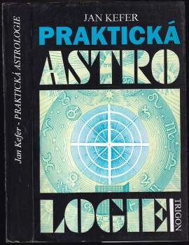 Praktická astrologie, aneb, Umění předvídání a boje proti osudu - Jan Kefer (1993, Trigon) - ID: 843145