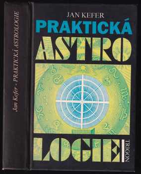 Praktická astrologie, aneb, Umění předvídání a boje proti osudu