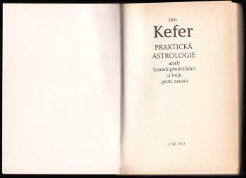 Jan Kefer: Praktická astrologie, aneb, Umění předvídání a boje proti osudu