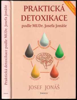 Praktická detoxikace podle MUDr. Josefa Jonáše - Josef Jonas (2006, Eminent) - ID: 1116719