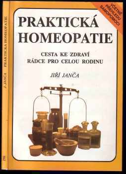 Praktická homeopatie : cesta ke zdraví : rádce pro celou rodinu - Jiří Janča (1992, Eminent) - ID: 704827