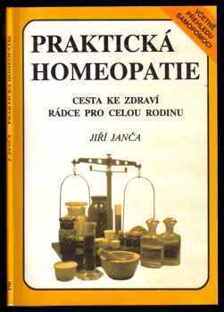 Praktická homeopatie : cesta ke zdraví : rádce pro celou rodinu - Jiří Janča (1992, Eminent) - ID: 741905