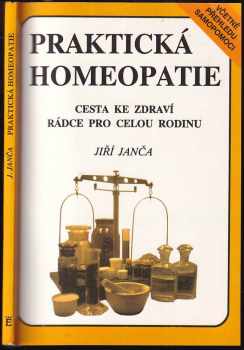 Praktická homeopatie : cesta ke zdraví : rádce pro celou rodinu - Jiří Janča (1992, Eminent) - ID: 843939