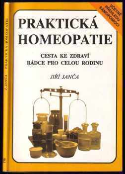 Praktická homeopatie : cesta ke zdraví : rádce pro celou rodinu - Jiří Janča (1992, Eminent) - ID: 697413