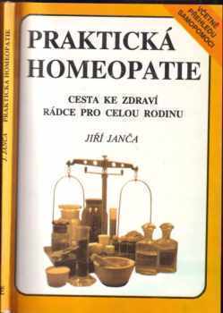 Praktická homeopatie : cesta ke zdraví : rádce pro celou rodinu - Jiří Janča (1992, Eminent) - ID: 840208