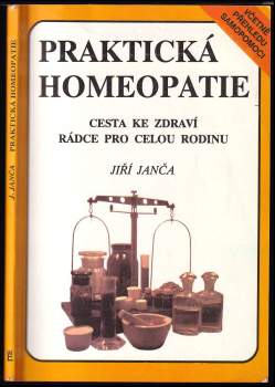 Praktická homeopatie : cesta ke zdraví : rádce pro celou rodinu - Jiří Janča (1992, Eminent) - ID: 838423