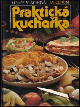 Praktická kuchařka - Libuše Vlachová (1987, Avicenum) - ID: 466210