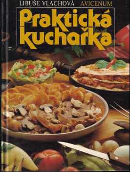 Praktická kuchařka - Libuše Vlachová (1987, Avicenum) - ID: 728071
