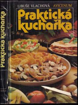 Praktická kuchařka - Libuše Vlachová (1987, Avicenum) - ID: 756087