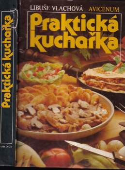 Praktická kuchařka - Libuše Vlachová (1987, Avicenum) - ID: 775929