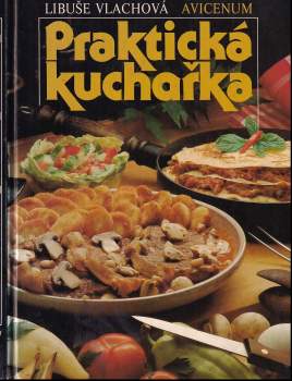 Praktická kuchařka - Libuše Vlachová (1989, Avicenum) - ID: 826551