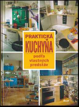 Praktická kuchyňa podľa vlastných predstáv