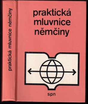 Praktická mluvnice němčiny - Milada Kouřimská, Štěpán Zapletal, Karel Jungwirth (1980, Státní pedagogické nakladatelství) - ID: 583697
