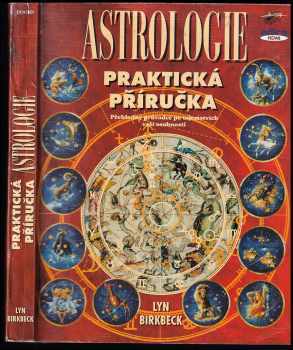 Praktická příručka astrologie : přehledný průvodce po tajemstvích Vaší osobnosti - Lyn Birkbeck (1998, Books) - ID: 701404