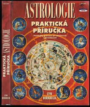 Praktická příručka astrologie : přehledný průvodce po tajemstvích Vaší osobnosti