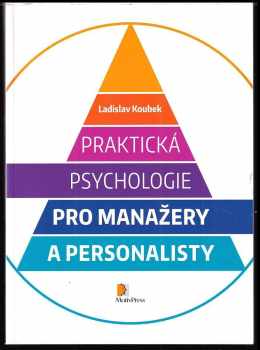 Ladislav Koubek: Praktická psychologie pro manažery a personalisty