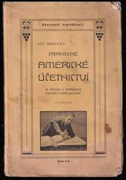 Antonín Hrdlička: Praktické americké účetnictví (systém kolonový) se zřetelem k továrenským podnikům a menším obchodům : Sporné záležitosti u soudu