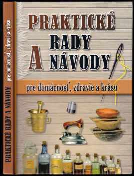 Praktické rady a návody pre domácnosť, zdravie a krásu