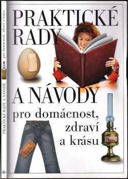 Praktické rady a návody pro domácnost, zdraví a krásu