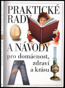 Praktické rady a návody pro domácnost, zdraví a krásu