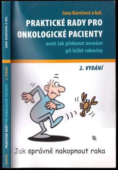 Praktické rady pro onkologické pacienty, aneb, Jak překonat nesnáze při léčbě rakoviny