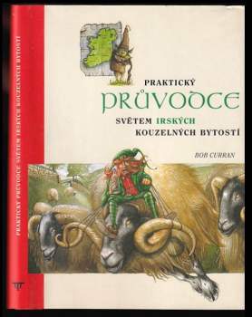 Bob Curran: Praktický průvodce světem irských kouzelných bytostí