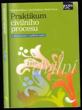 Praktikum civilního procesu - Klára Hamuľáková, Jana Křiváčková, Renáta Šínová (2012, Leges) - ID: 1747576