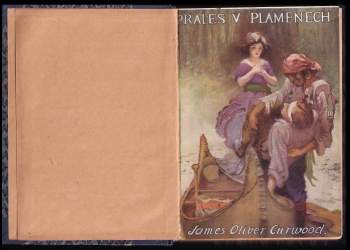 James Oliver Curwood: Prales v plamenech