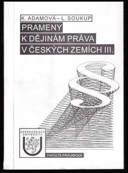 Karolina Adamová: Prameny k dějinám práva v českých zemích