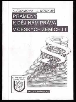 Karolina Adamová: Prameny k dějinám práva v českých zemích 1 - 3