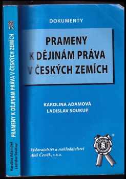 Prameny k dějinám práva v českých zemích - Karolina Adamová, Ladislav Soukup (2004, Vydavatelství a nakladatelství Aleš Čeněk) - ID: 908000