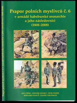 Prapor polních myslivců č. 6 v armádě habsburské monarchie a jeho následovníci (1808-2008)