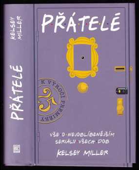Přátelé : vše o nejoblíbenějším seriálu všech dob - Kelsey Miller (2019, Dobrovský s.r.o) - ID: 780057