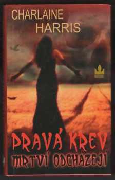 Pravá krev : Mrtví odcházejí - Charlaine Harris (2011, Baronet) - ID: 1531948