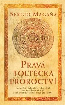 Sergio Magaña: Pravá toltécká proroctví